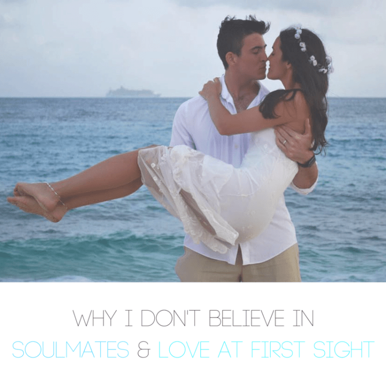 Why I Don't Believe in Soulmates & Love at First Sight (1).png